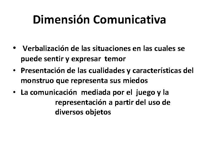 Dimensión Comunicativa • Verbalización de las situaciones en las cuales se puede sentir y