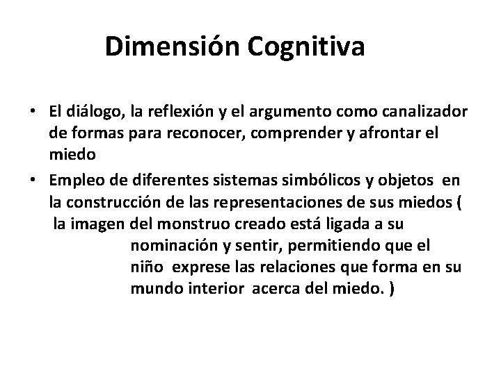 Dimensión Cognitiva • El diálogo, la reflexión y el argumento como canalizador de formas