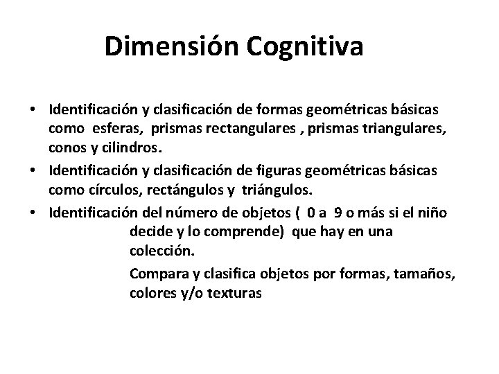 Dimensión Cognitiva • Identificación y clasificación de formas geométricas básicas como esferas, prismas rectangulares