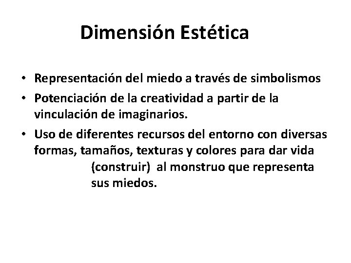 Dimensión Estética • Representación del miedo a través de simbolismos • Potenciación de la