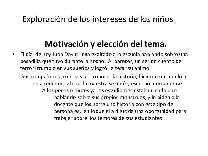 Exploración de los intereses de los niños Motivación y elección del tema. • El