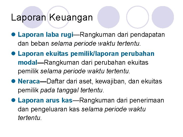 Laporan Keuangan l Laporan laba rugi—Rangkuman dari pendapatan dan beban selama periode waktu tertentu.