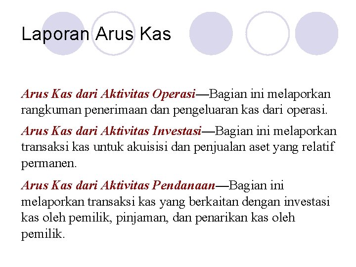 Laporan Arus Kas dari Aktivitas Operasi—Bagian ini melaporkan rangkuman penerimaan dan pengeluaran kas dari