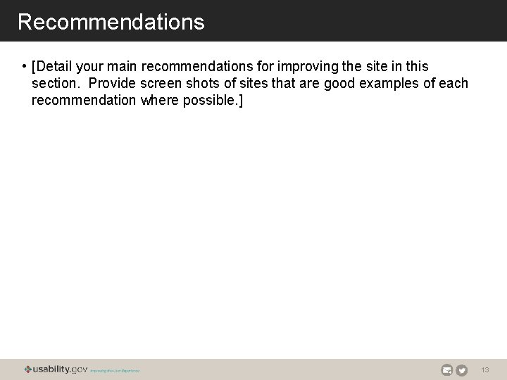 Recommendations • [Detail your main recommendations for improving the site in this section. Provide