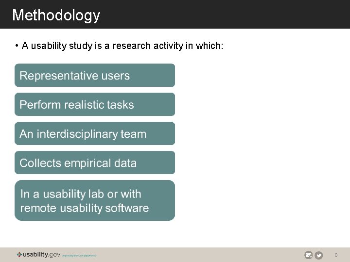 Methodology • A usability study is a research activity in which: 8 