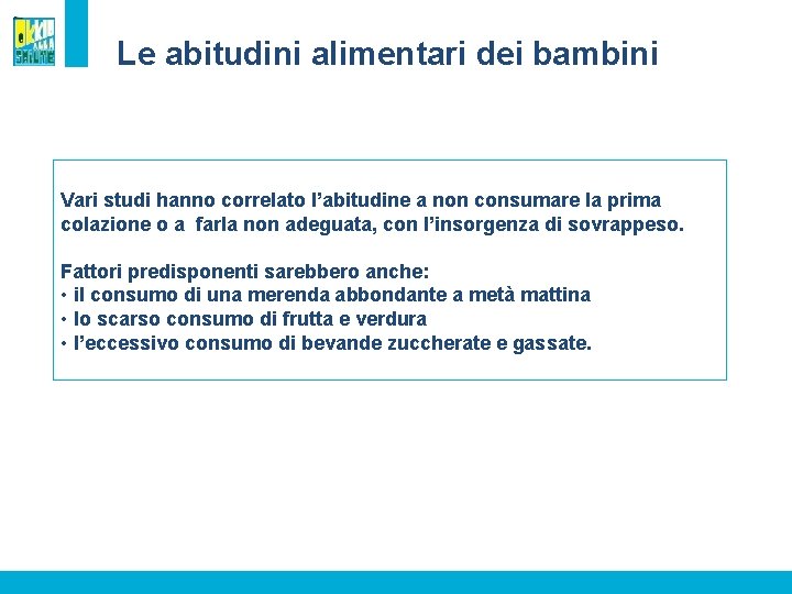 Le abitudini alimentari dei bambini Vari studi hanno correlato l’abitudine a non consumare la