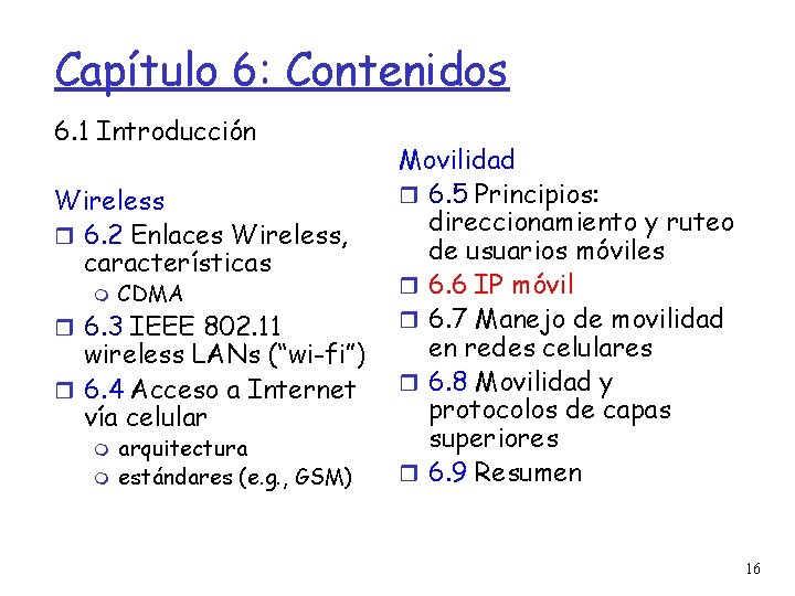 Capítulo 6: Contenidos 6. 1 Introducción Wireless 6. 2 Enlaces Wireless, características CDMA 6.