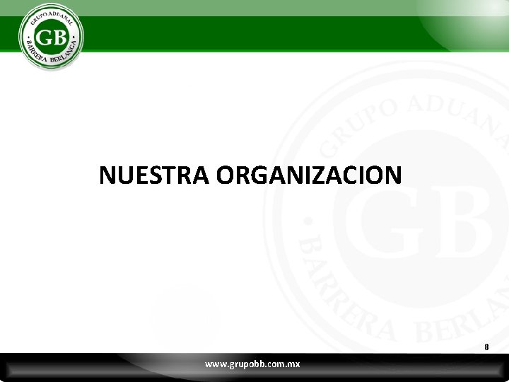 NUESTRA ORGANIZACION 8 www. grupobb. com. mx 