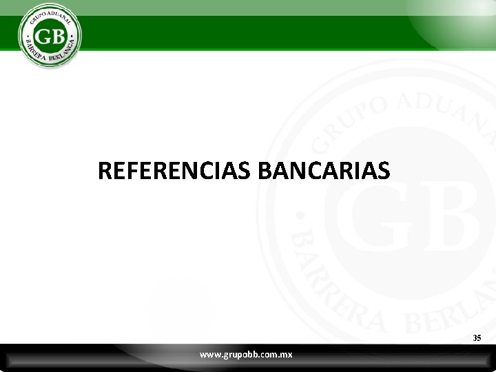 REFERENCIAS BANCARIAS 35 www. grupobb. com. mx 
