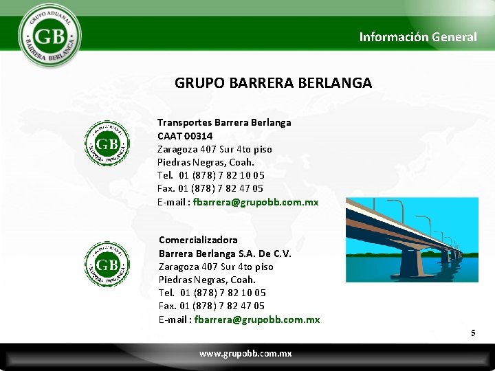Información General GRUPO BARRERA BERLANGA Transportes Barrera Berlanga CAAT 00314 Zaragoza 407 Sur 4