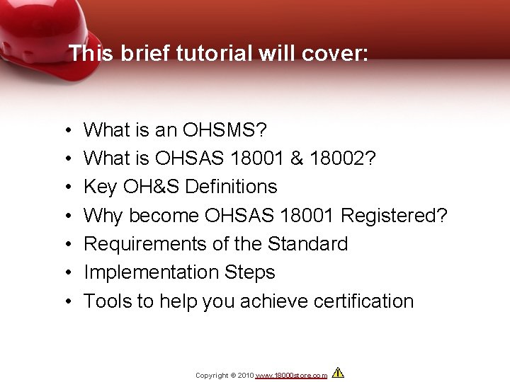 This brief tutorial will cover: • • What is an OHSMS? What is OHSAS