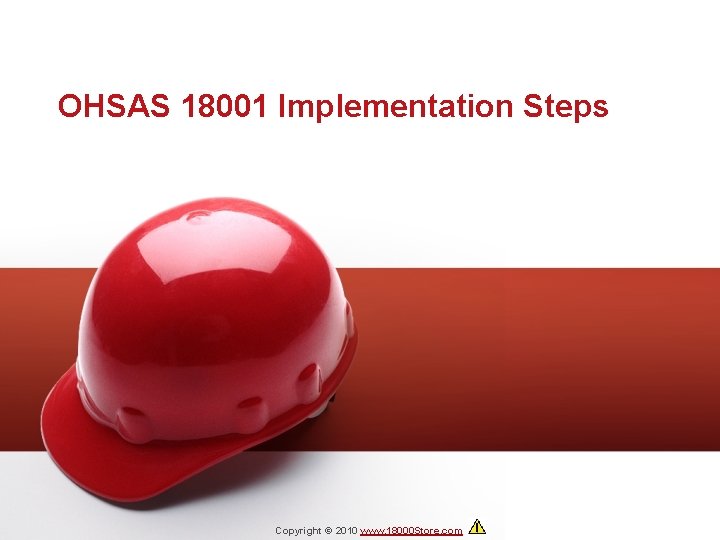 OHSAS 18001 Implementation Steps Copyright © 2010 www. 18000 Store. com 