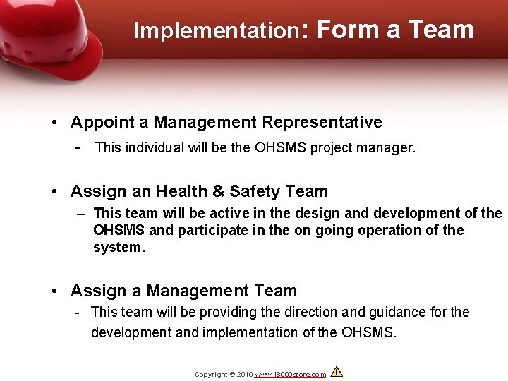 Implementation: Form a Team • Appoint a Management Representative - This individual will be