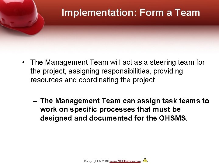 Implementation: Form a Team • The Management Team will act as a steering team
