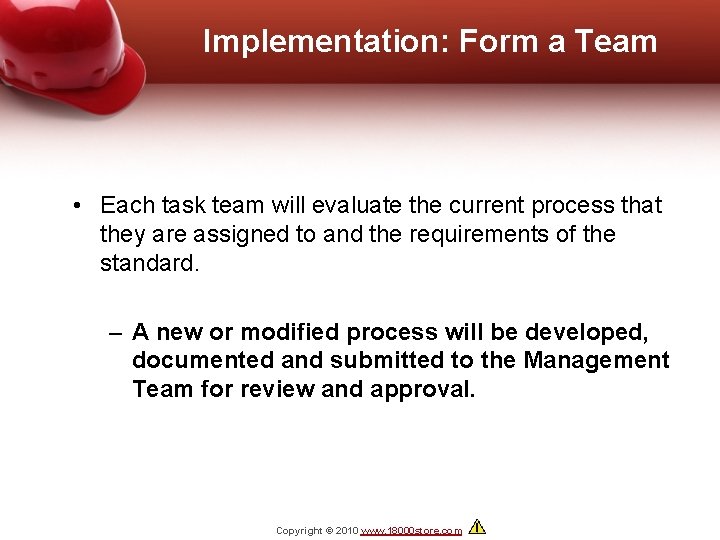 Implementation: Form a Team • Each task team will evaluate the current process that