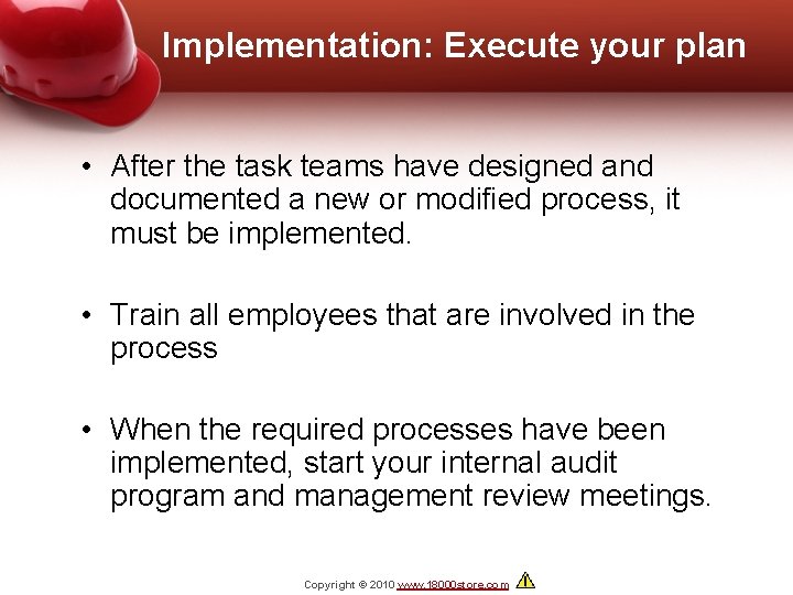 Implementation: Execute your plan • After the task teams have designed and documented a