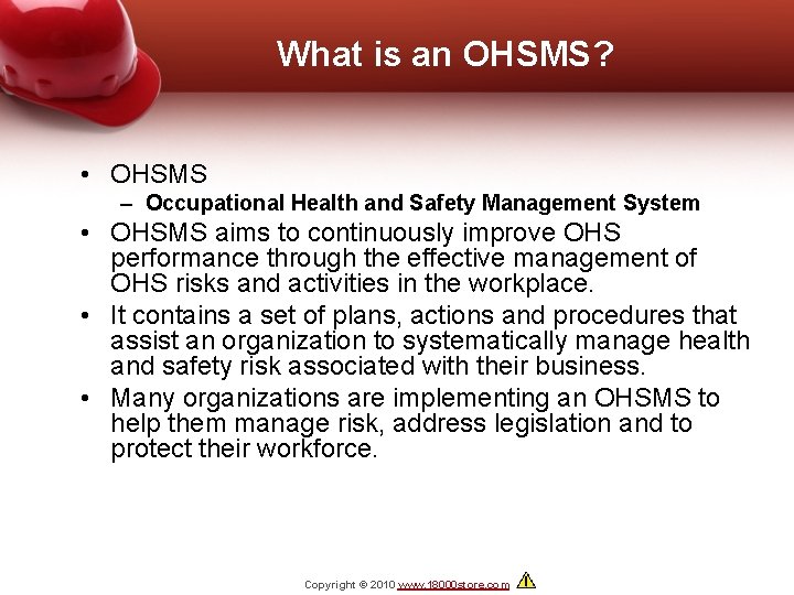 What is an OHSMS? • OHSMS – Occupational Health and Safety Management System •