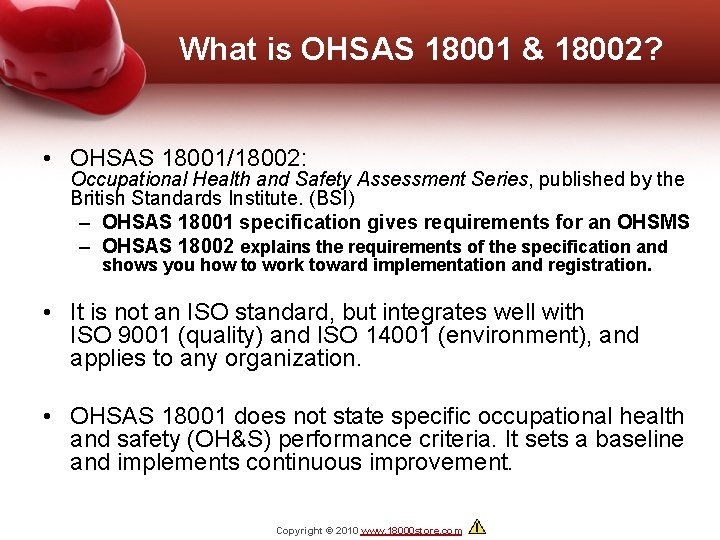 What is OHSAS 18001 & 18002? • OHSAS 18001/18002: Occupational Health and Safety Assessment