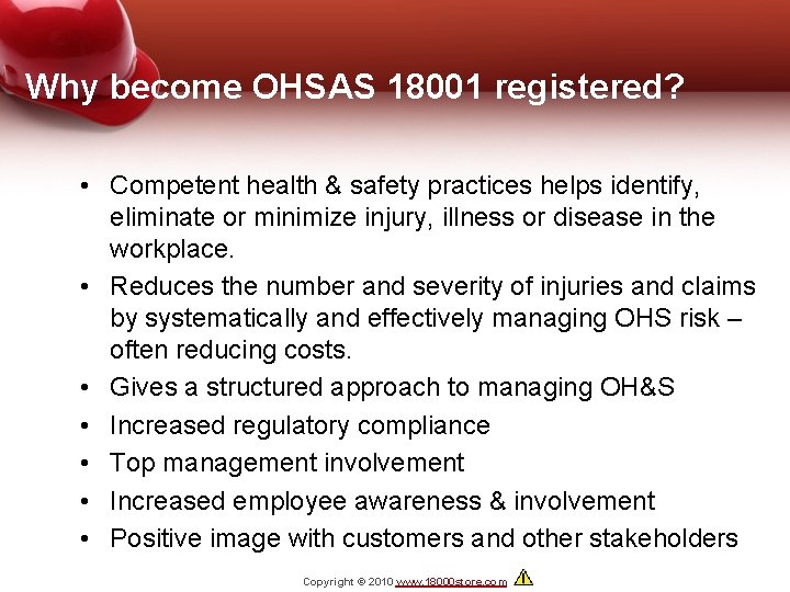 Why become OHSAS 18001 registered? • Competent health & safety practices helps identify, eliminate