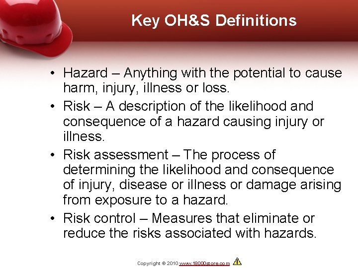 Key OH&S Definitions • Hazard – Anything with the potential to cause harm, injury,