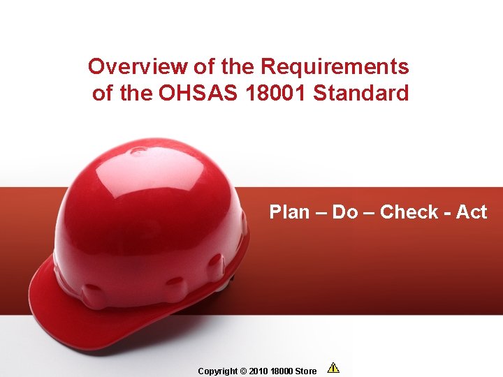 Overview of the Requirements of the OHSAS 18001 Standard Plan – Do – Check