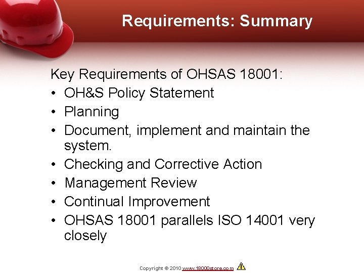 Requirements: Summary Key Requirements of OHSAS 18001: • OH&S Policy Statement • Planning •