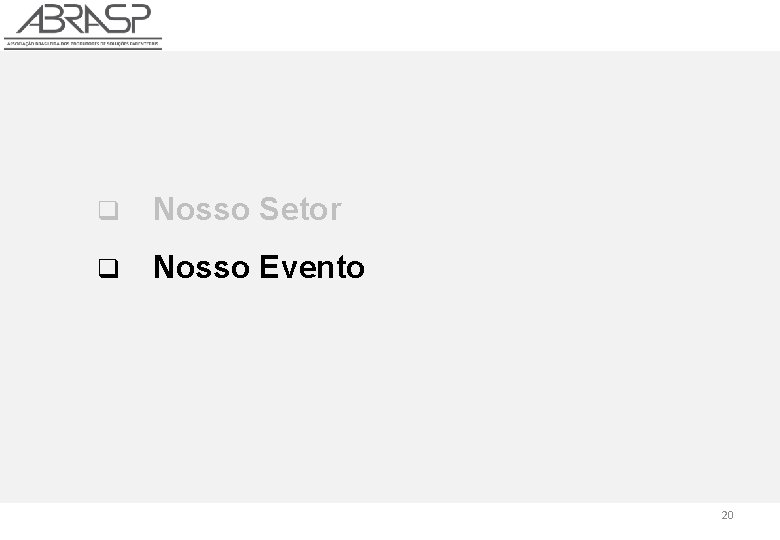 q Nosso Setor q Nosso Evento 20 
