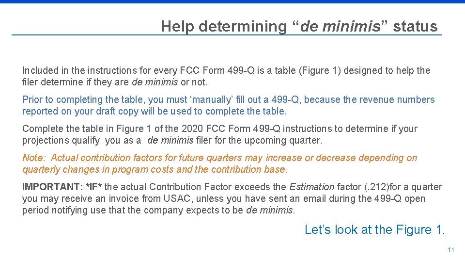 Help determining “de minimis” status Included in the instructions for every FCC Form 499