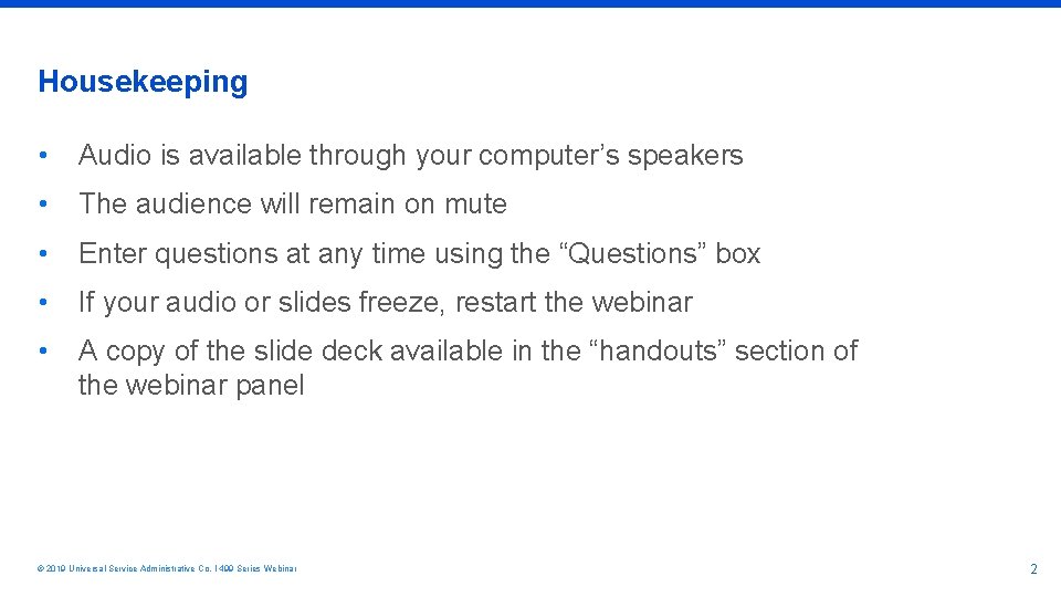 Housekeeping • Audio is available through your computer’s speakers • The audience will remain