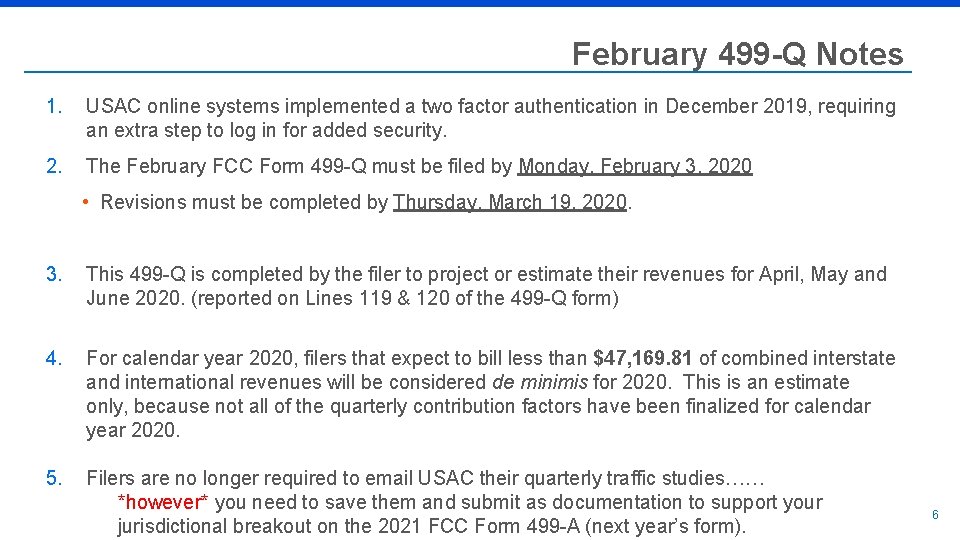 February 499 -Q Notes 1. USAC online systems implemented a two factor authentication in