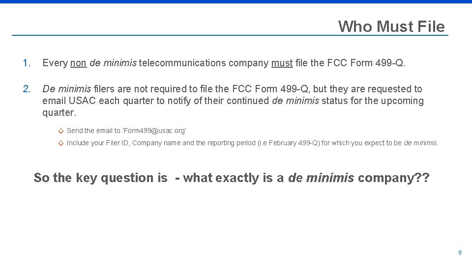 Who Must File 1. Every non de minimis telecommunications company must file the FCC