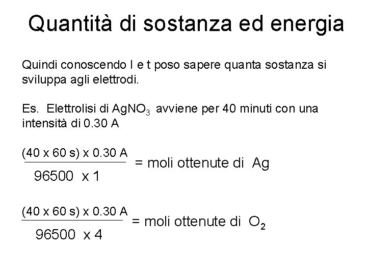 Quantità di sostanza ed energia Quindi conoscendo I e t poso sapere quanta sostanza