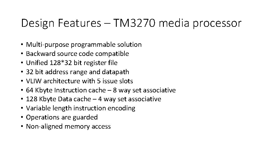 Design Features – TM 3270 media processor • • • Multi-purpose programmable solution Backward