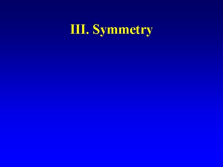 III. Symmetry 