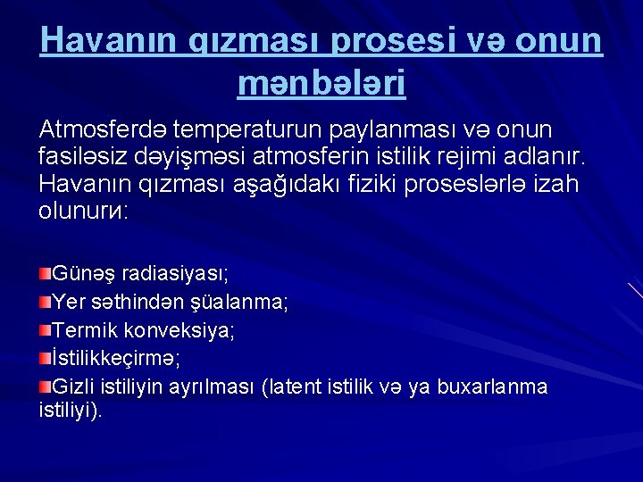 Havanın qızması prosesi və onun mənbələri Atmosferdə temperaturun paylanması və onun fasiləsiz dəyişməsi atmosferin