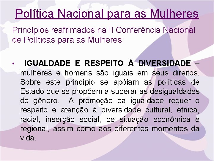 Política Nacional para as Mulheres Princípios reafrimados na II Conferência Nacional de Políticas para