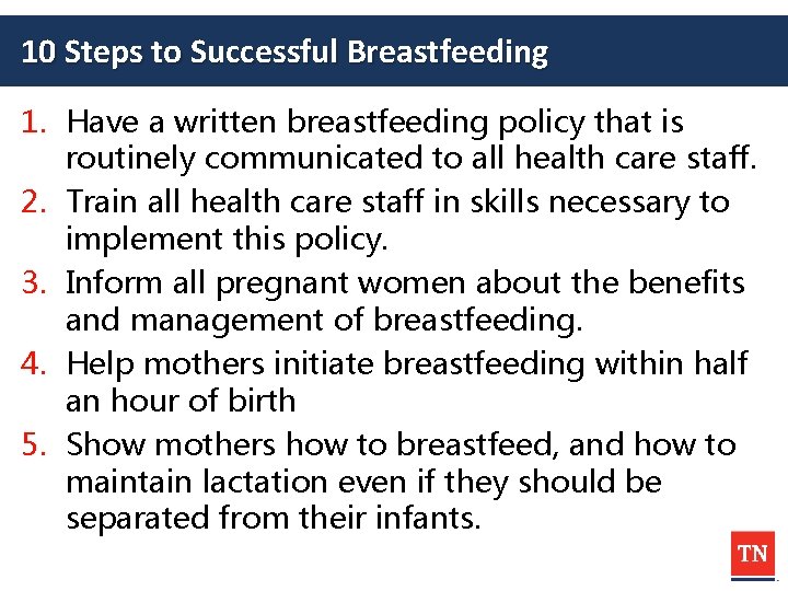10 Steps to Successful Breastfeeding 1. Have a written breastfeeding policy that is routinely