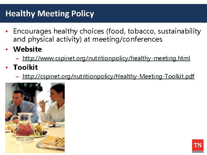 Healthy Meeting Policy • Encourages healthy choices (food, tobacco, sustainability and physical activity) at