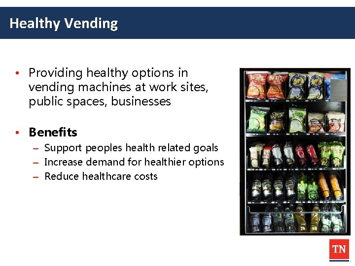 Healthy Vending • Providing healthy options in vending machines at work sites, public spaces,