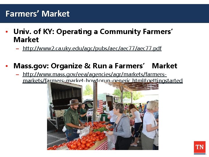 Farmers’ Market • Univ. of KY: Operating a Community Farmers’ Market – http: //www