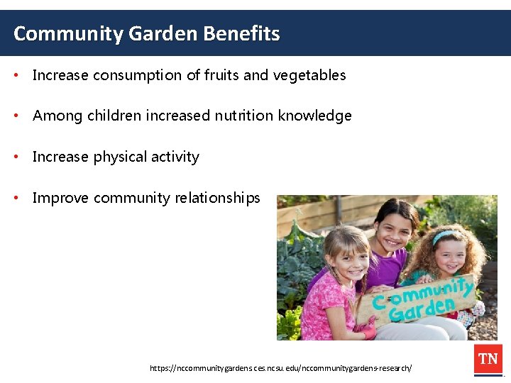 Community Garden Benefits • Increase consumption of fruits and vegetables • Among children increased