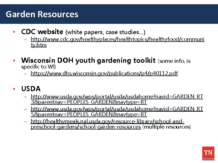 Garden Resources • CDC website (white papers, case studies…) – http: //www. cdc. gov/healthyplaces/healthtopics/healthyfood/communi