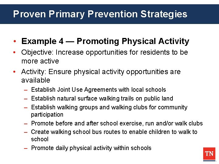 Proven Primary Prevention Strategies • Example 4 — Promoting Physical Activity • Objective: Increase