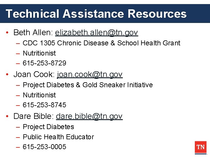 Technical Assistance Resources • Beth Allen: elizabeth. allen@tn. gov – CDC 1305 Chronic Disease