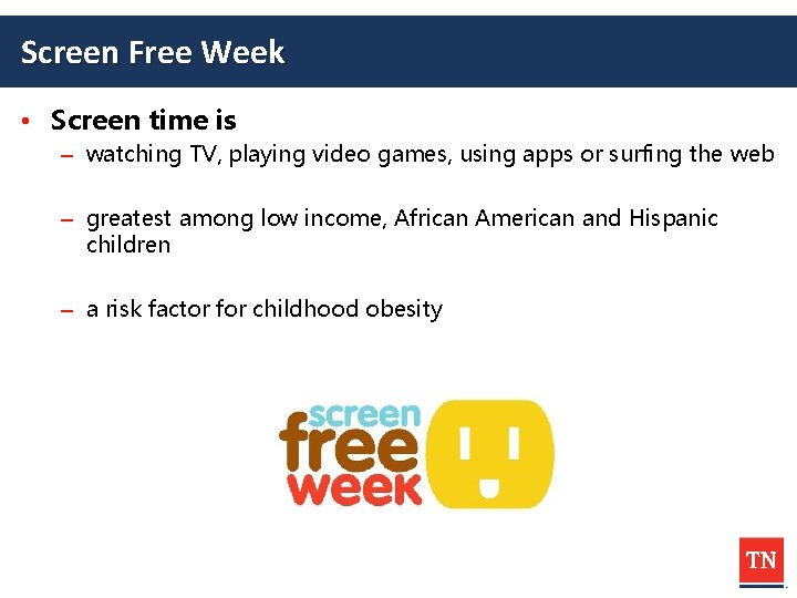 Screen Free Week • Screen time is – watching TV, playing video games, using