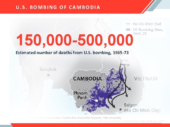 U. S. BOMBING OF CAMBODIA 150, 000 -500, 000 Estimated number of deaths from