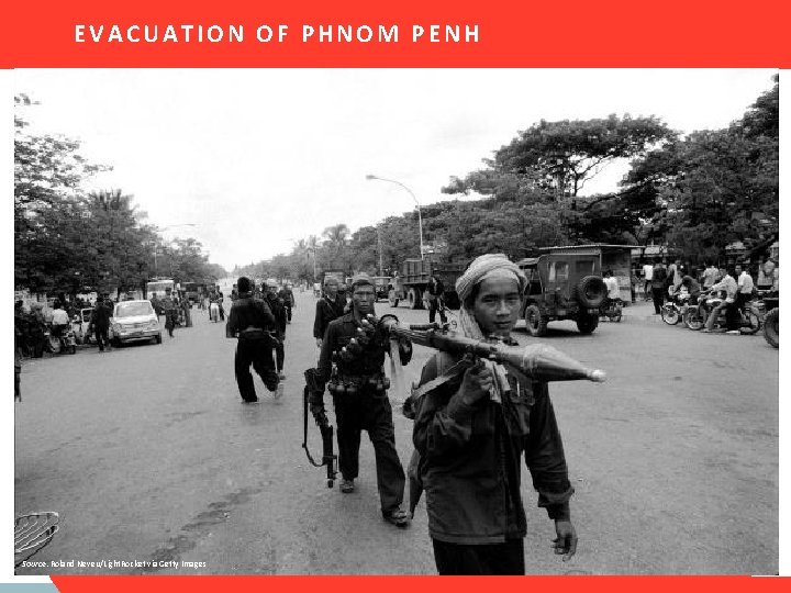 EVACUATION OF PHNOM PENH Source: Roland Neveu/Light. Rocket via Getty Images 