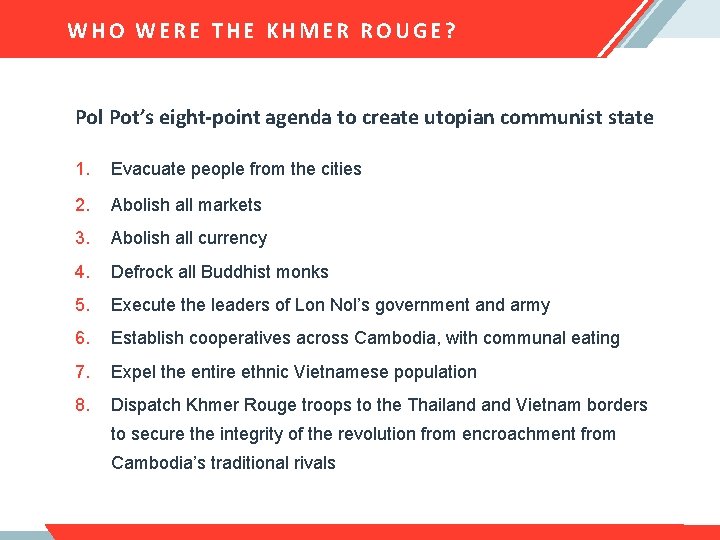 WHO WERE THE KHMER ROUGE? Pol Pot’s eight-point agenda to create utopian communist state