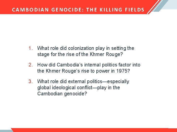 CAMBODIAN GENOCIDE: THE KILLING FIELDS 1. What role did colonization play in setting the