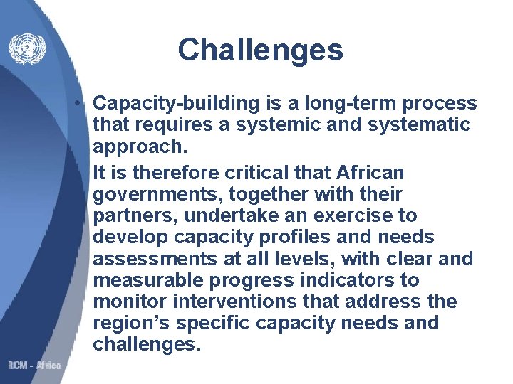 Challenges • Capacity-building is a long-term process that requires a systemic and systematic approach.